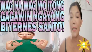 Wag na wag itong gawin ngayon saktong alas 3 ng biyernes santo