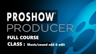 proshow producer class 6 how to add sound or music and editing