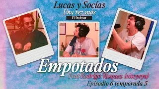 Empotados feat Rodrigo Vásquez (Altoyoyo) | Lucas y Socias, Una Vez Más | #T05 #EP06