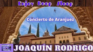 Concierto de Aranjuez | Joaquín Rodrigo | Relaxing never got better | Deep Sleep | Relaxation Stati