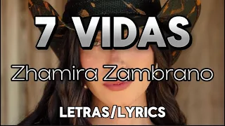 7 Vidas - Zhamira Zambrano - (letras/lyrics)