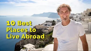 10 Best Places to Live Abroad