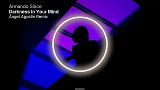 Armando Since - Darkness In Your Mind (Ángel Agustín Remix)