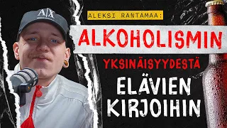 ALEKSI RANTAMAA: Alkoholismin yksinäisyydestä elävien kirjoihin.