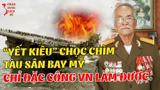 Đặc Công BA NÁO - Người Duy Nhất Gây Chấn Động Thế Giới Với Khối Thuốc Nổ ĐÁNH CHÌM Tàu Sân Bay Mỹ