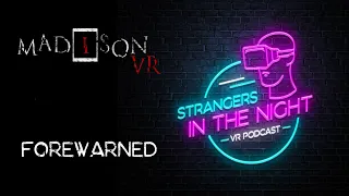 MADiSON VR (PS VR2), FOREWARNED (Steam VR)