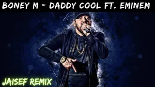 Boney M - Daddy Cool Ft. Eminem |  Jaisef Remix