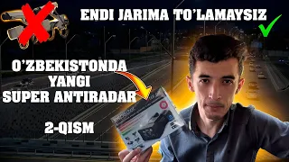 ENDI JARIMA TO'LAMAYSIZ! O'ZBEKISTONDA YANGI ANTIRADAR (2-QISM)