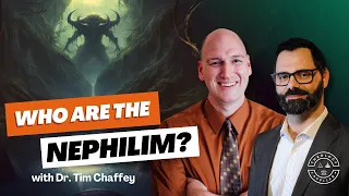 Origins Of The Nephilim | 3 Primary Views | Tim Chaffey