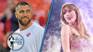 Wait. Travis Kelce/Taylor Swift Rumors? The Guys Are Enchanted and Ready For It| The Rich Eisen Show