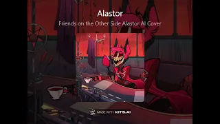 Friends on the Other Side - Hazbin Hotel Alastor AI Cover