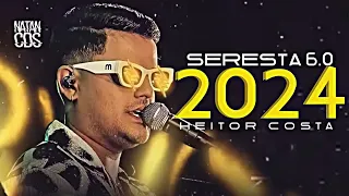 HEITOR COSTA 2024   SERESTA 6 0   REPERTÓRIO ATUALIZADO   MÚSICAS NOVAS