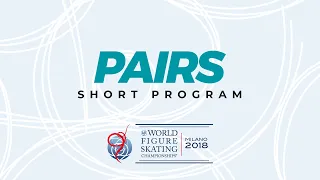 Pairs Short Program | 2018 ISU World Figure Skating Championships Milan ITA | #WorldFigure