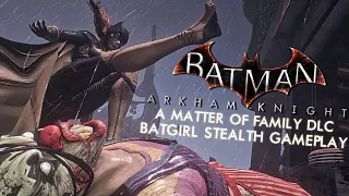 Batman Arkham Knight BATGIRL Stealth Gameplay ❗ No detective mode | A Matter of Family DLC