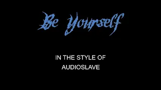 Audioslave - Be Yourself - Karaoke - With Backing Vocals