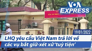 LHQ yêu cầu Việt Nam trả lời về các vụ bắt giữ-xét xử ‘tuỳ tiện’ | Truyền hình VOA 19/1/22