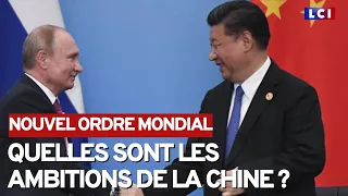 Nouvel ordre mondial : quelles sont les ambitions de la Chine ?