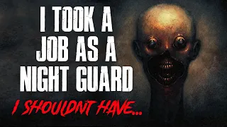 "I Took A Job As A Night Guard, I Shouldn't Have" Creepypasta