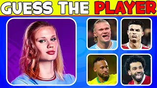 Guess The FOOTBALL PLAYER from his WOMAN Version 👚⚽️ Ronaldo, Messi, Mbappe