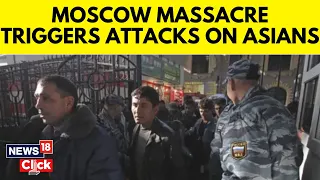 Moscow Terror Attack | Russia Bombing Triggers Crackdown On Central Asians | Racism News | N18V