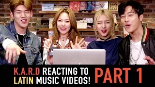 K.A.R.D Reacting to Latin Music Videos Part 1