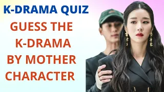 K-DRAMA QUIZ | Guess the Korean Drama by MOTHER CHARACTER | QUIZ#17