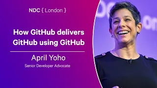 How GitHub delivers GitHub using GitHub - April Yoho - NDC London 2024