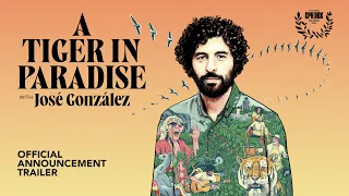 A Tiger in Paradise - with José González | Trailer