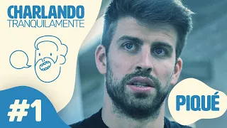 Charlando Tranquilamente #1 con GERARD PIQUÉ