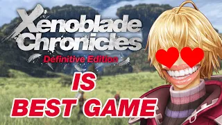 Xenoblade Chronicles Definitive Edition is Literally the Best Game Ever Made