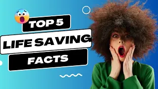 5 Mind-Blowing Facts That Could One Day Save Your Life!