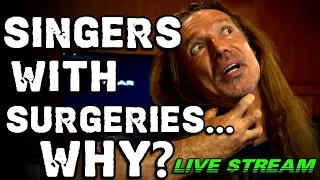 Surgeries For Singers - Why?  LIVE STREAM - Ken Tamplin Vocal Academy