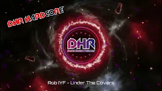 Rob IYF - Under The Covers - DHR Hardcore - DHR