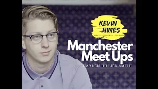 Manchester Meet Ups: Hayden Hillier Smith