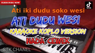 ATI DUDU WESI (NADA CEWEK) KARAOKE DANGDUT KOPLO STK CHANEL