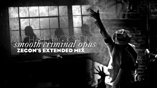 SMOOTH CRIMINAL OPUS - (Zecon's Extended Mix) | Michael Jackson