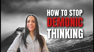 Stop Demonic Thinking