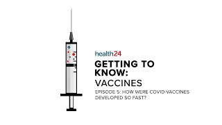 WATCH | Getting to know: Vaccines - How were they developed so fast?