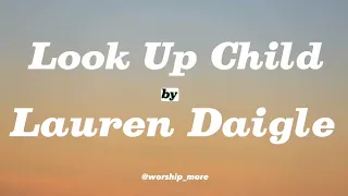 Look Up Child - Lauren Daigle - Video Lyrics