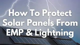 How To Protect Solar Panels From EMP & Lightning
