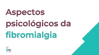 Palestra: Aspectos psicológicos da fibromialgia