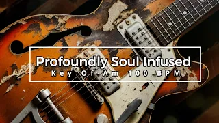 Profoundly Soul Infused Guitar Backing Track Jam In Am 100 BPM