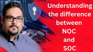 Understanding the difference between NOC and SOC