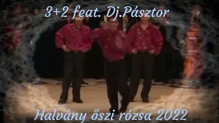 3+2 feat. Dj.Pásztor - Halvány őszi rózsa 2022