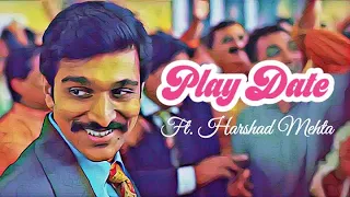 PLAYDATE  FT.SCAM 1992 || HARSHAD MEHTA || SCAM 1992 || PLAY DATE || playdate ft.scam 1992.