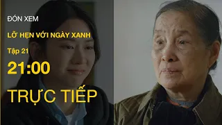 TRỰC TIẾP VTV1 | Full Tập 21 - Lỡ Hẹn Với Ngày Xanh | VTV Giải Trí