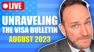 Unraveling the Visa Bulletin | August 2023 - with Immigration Lawyer Josh Goldstein