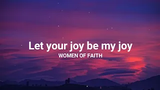 Women of faith - Let your joy be my joy (Lyrics)