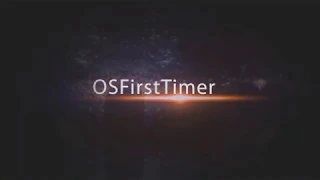 [HD] OSFirstTimer Intro