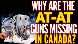 Why the Kenner Star Wars AT-AT was Missing Guns in Canada